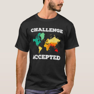 Herausforderung Angenommen Karte Reise Welt Reisen T-Shirt