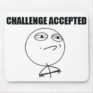 Herausforderung angenommen mousepad