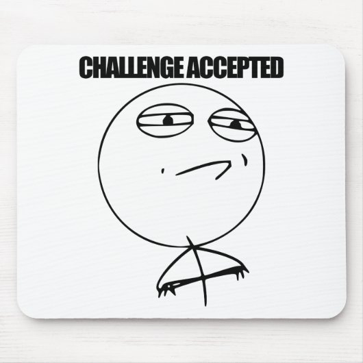 Herausforderung angenommen mousepad (Vorne)