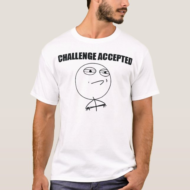 Herausforderung angenommen T-Shirt (Vorderseite)