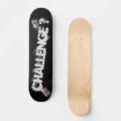 HERAUSFORDERUNG? SKATEBOARD (Vorderseite)