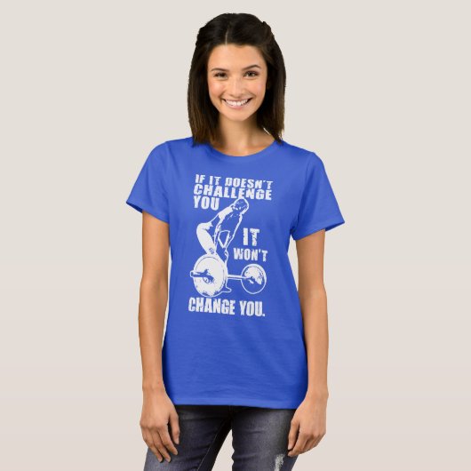 HERAUSFORDERUNG UND VERÄNDERUNG. Motivierend Fraue T-Shirt (Vorne ganz)