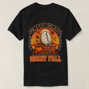 Herbst Humpty Dumpty Hatte Einen Großen Fall Pun F T-Shirt