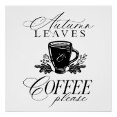 Herbstblätter & Kaffee Bitte Herbstdekor feiern Poster (Vorderseite)