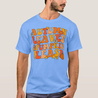 Herbstleaves Pumpkin Bitte Groovy Herbst Herbst Ha T-Shirt