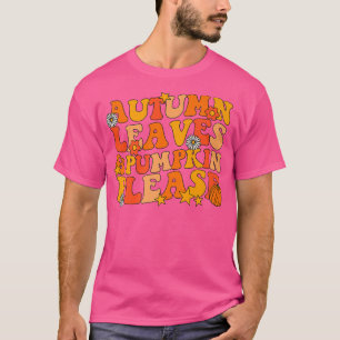 Herbstleaves Pumpkin Bitte Groovy Herbst Herbst Ha T-Shirt