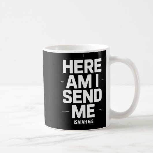 Here Am I Send Me Isaiah 6 8 Missionary Scripture Kaffeetasse (Rechts)