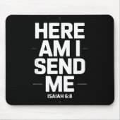 Here Am I Send Me Isaiah 6 8 Missionary Scripture Mousepad (Vorne)