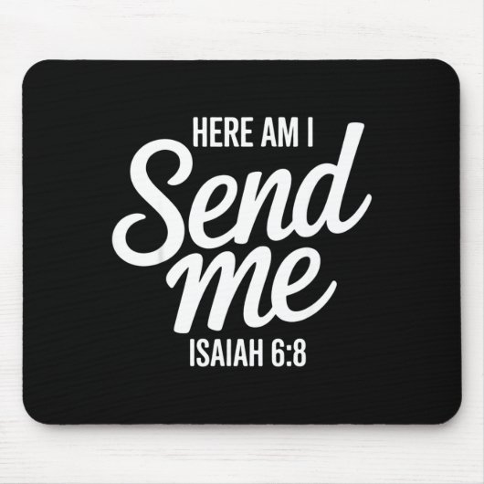 Here Am I Send Me Isaiah 6 8 Missionary Scripture Mousepad (Vorne)
