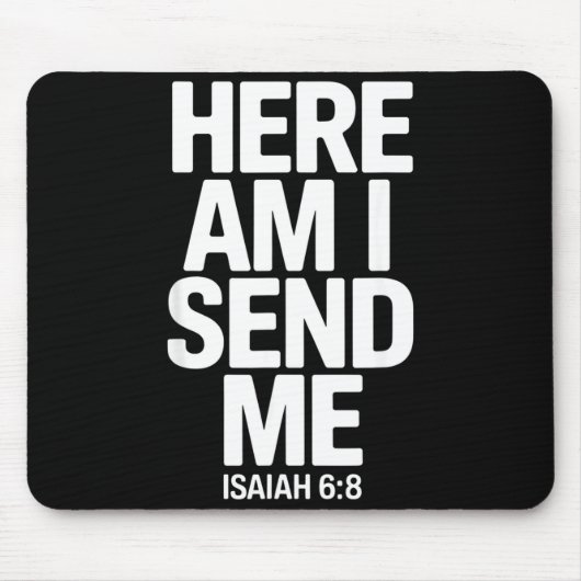 Here Am I Send Me Isaiah 6 8 Missionary Scripture Mousepad (Vorne)