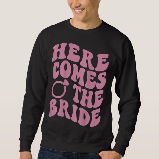 Here Comes Bride Groovy Groom Engaged Mrs Bachelor Sweatshirt (Vorderseite)