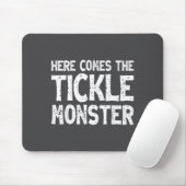 Here Comes The Tickle Monster Funny Tickling Laugh Mousepad (Mit Mouse)
