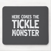 Here Comes The Tickle Monster Funny Tickling Laugh Mousepad (Vorne)