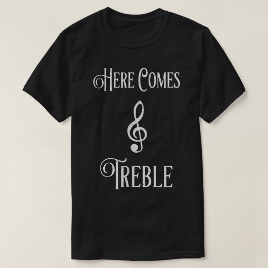 Here Comes Treble Musical 1637 T-Shirt (Design vorne)