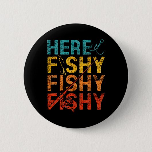 Here Fishy Fishy Fishy  Button (Vorderseite)