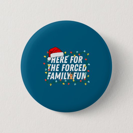 Here For The Forced Family Fun Sarcastic Christmas Button (Vorderseite)