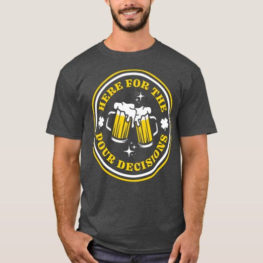 Here For The Pour Decisions Funny St Patricks Day T-Shirt (Vorderseite)