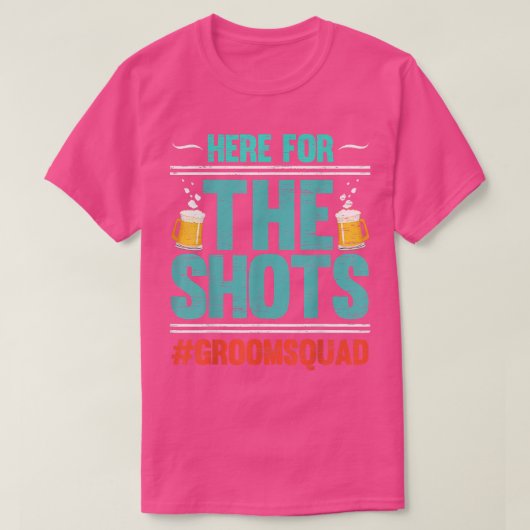 Here For The Shots Groomsquad Party Bachelor Beer T-Shirt (Design vorne)