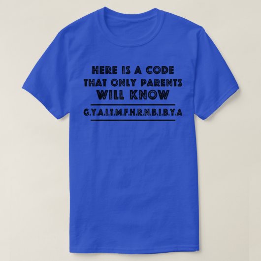 Here Is A Code That Only Parents Will Know T-Shirt (Design vorne)
