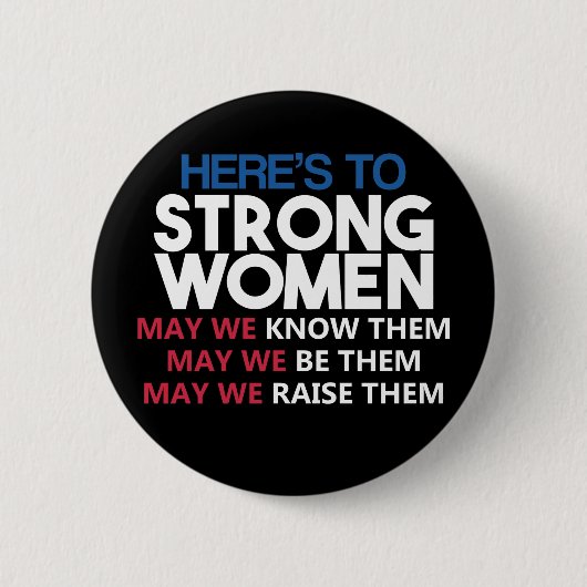 Here's to Strong Women Button (Vorderseite)