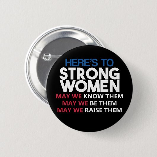 Here's to Strong Women Button (Vorne & Hinten)