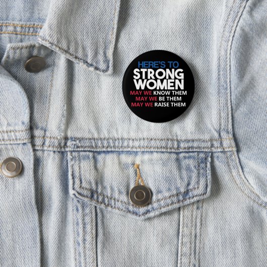 Here's to Strong Women Button (Beispiel)