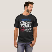 Here's to Strong Women T-Shirt (Vorne ganz)