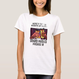 Heres To The Nights At Camp Grand Marais Camping M T-Shirt