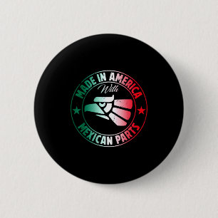 Hergestellt in Amerika mit mexikanischen Teilen Me Button