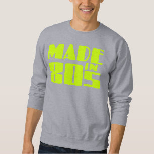 Hergestellt in den 80ern sweatshirt