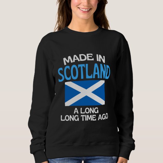 hergestellt in Schottland vor langer Zeit Funny Sc Sweatshirt (Vorderseite)