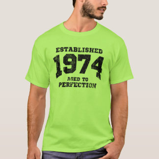 Hergestellte 1974 gealtert zur Perfektion T-Shirt