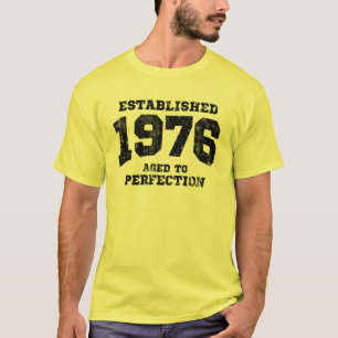 Hergestellte 1976 gealtert zur Perfektion T-Shirt