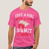 Hermit Crab Just A Girl, die Liebe Hermit Cr Crab T-Shirt (Vorderseite)