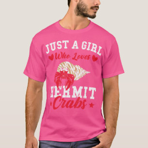Hermit Crab Just A Girl, die Liebe Hermit Cr Crab T-Shirt
