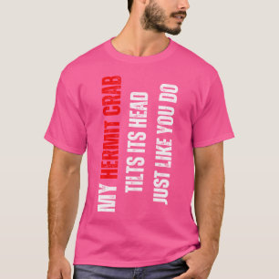 Hermit Crab mein Hermit Crab streift seinen Kopf w T-Shirt