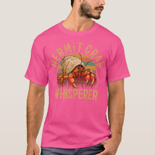 Hermit Crab Whisperer Hermit Crab Lover T-Shirt