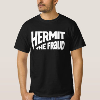 Hermit the Fraud T - Shirt