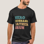 Hero Husband Father Hero Fathers Day T-Shirt (Vorderseite)