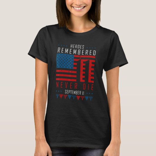 Heroes Remembered Never Die September 11 American T-Shirt (Vorderseite)