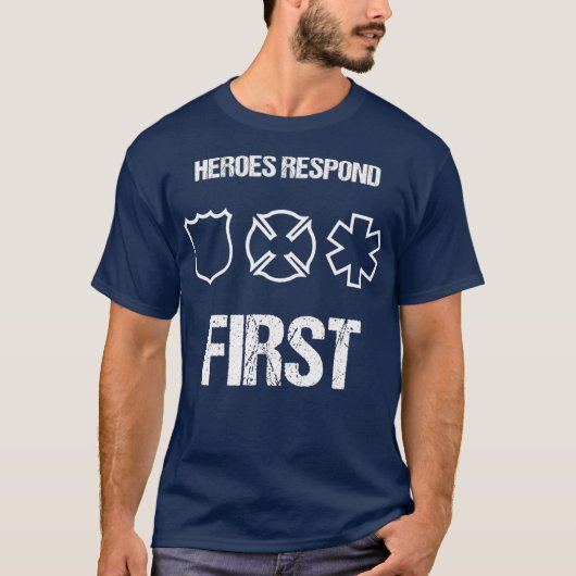 Heroes Respond First Police Emt Firefighter T-Shirt (Vorderseite)