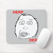 Herp Derp Herp Derping Mousepad (Mit Mouse)
