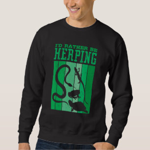 Herpetologe Herpetology Herp I wäre eher Herpi Sweatshirt