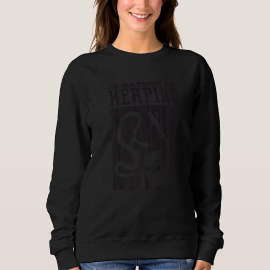 Herpetologe Herpetology Herp I wäre eher Herpi Sweatshirt (Vorderseite)