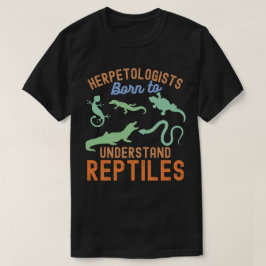 Herpetologen, Geboren, Reptilien zu verstehen T-Shirt