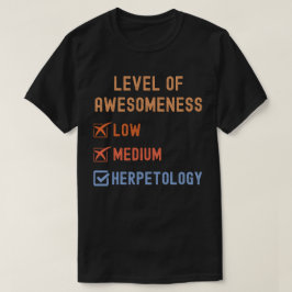 Herpetologen, Level of Awesomness Herpetology T-Shirt