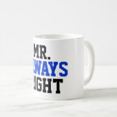 Herr Always Right Coffee Mug Kaffeetasse (VorderseiteRechts)