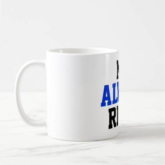 Herr Always Right Coffee Mug Kaffeetasse (Links)