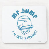 Herr Bump | Ich bin in Verband Mousepad (Vorne)