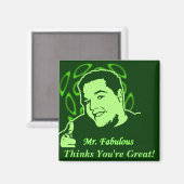 Herr Fabulous denkt, du bist großartig! Magnet (Vorderseite/Rückseite)
